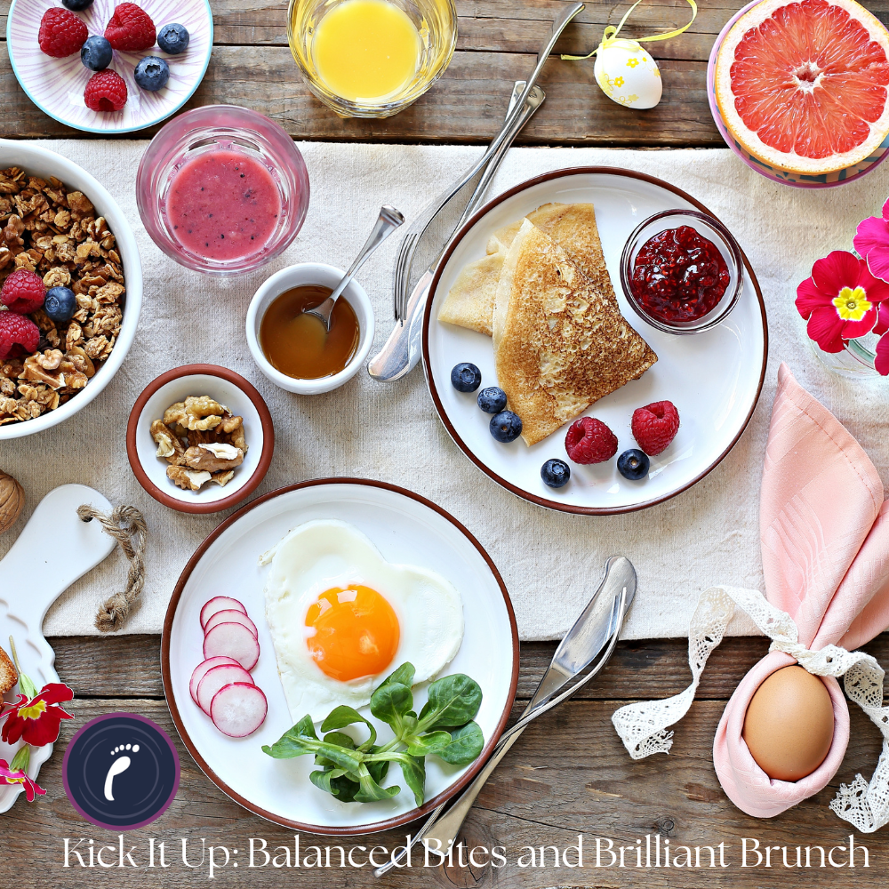 Kick It Up: Balanced Bites and Brilliant Brunch