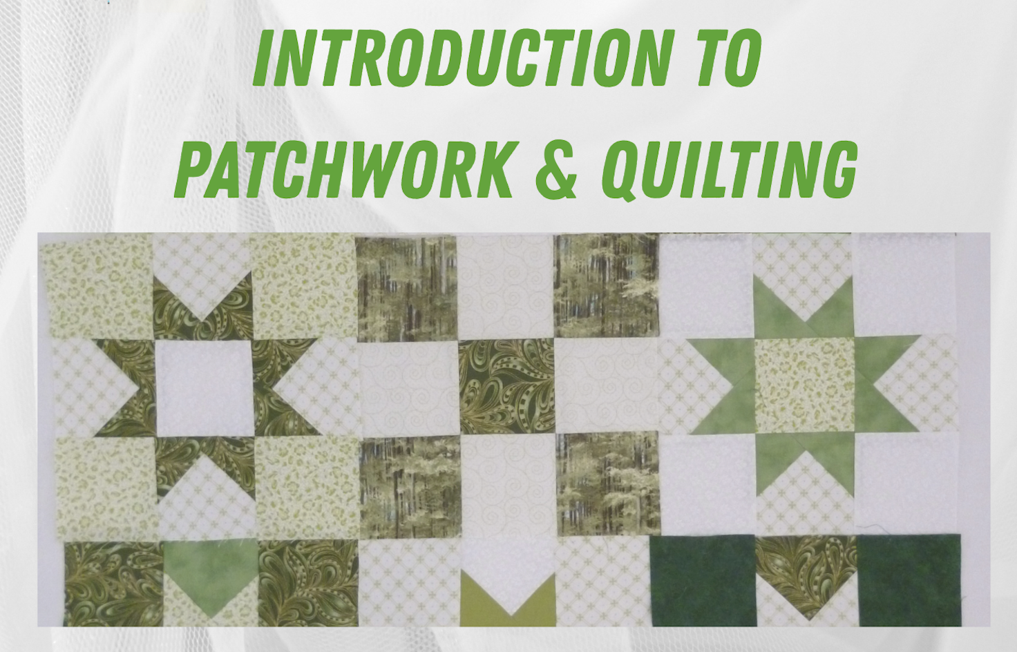 Introduction to Patchwork &amp; Quilting