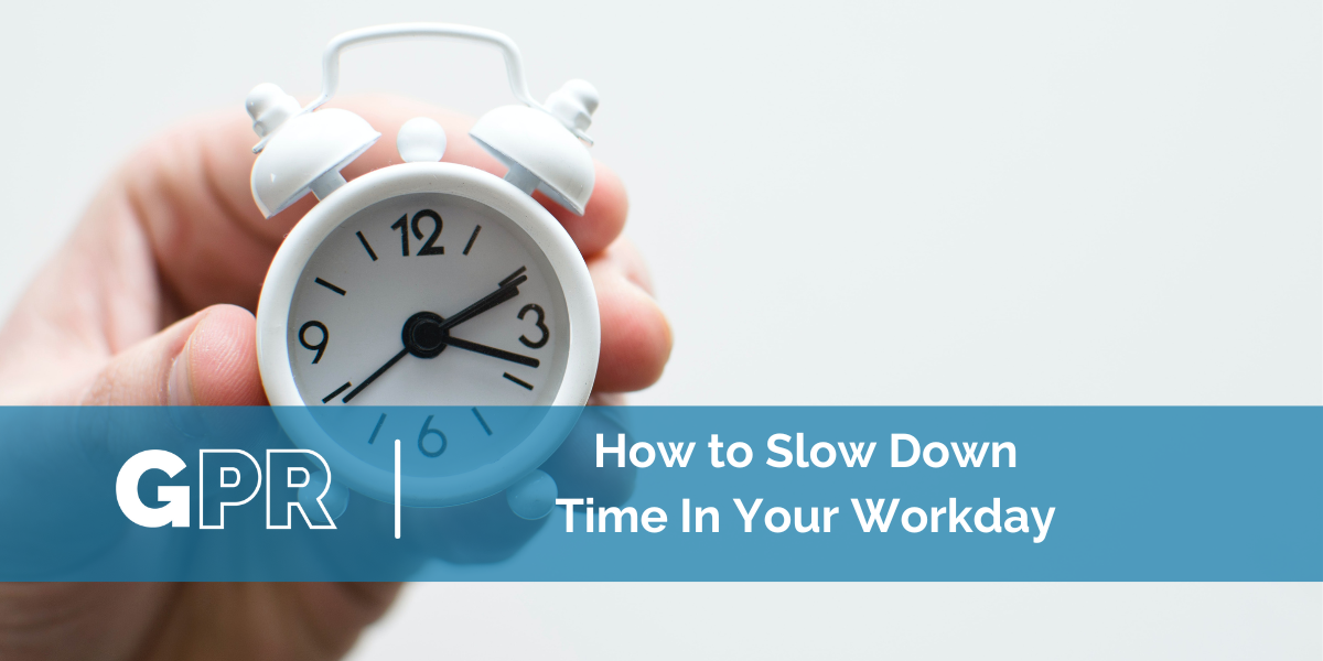 How to Slow Down Time In Your Workday — GVSU PRSSA – Grand Valley State ...