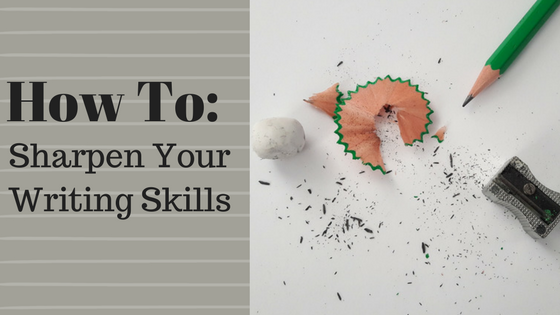 5 Ways to Sharpen Your Writing Skills