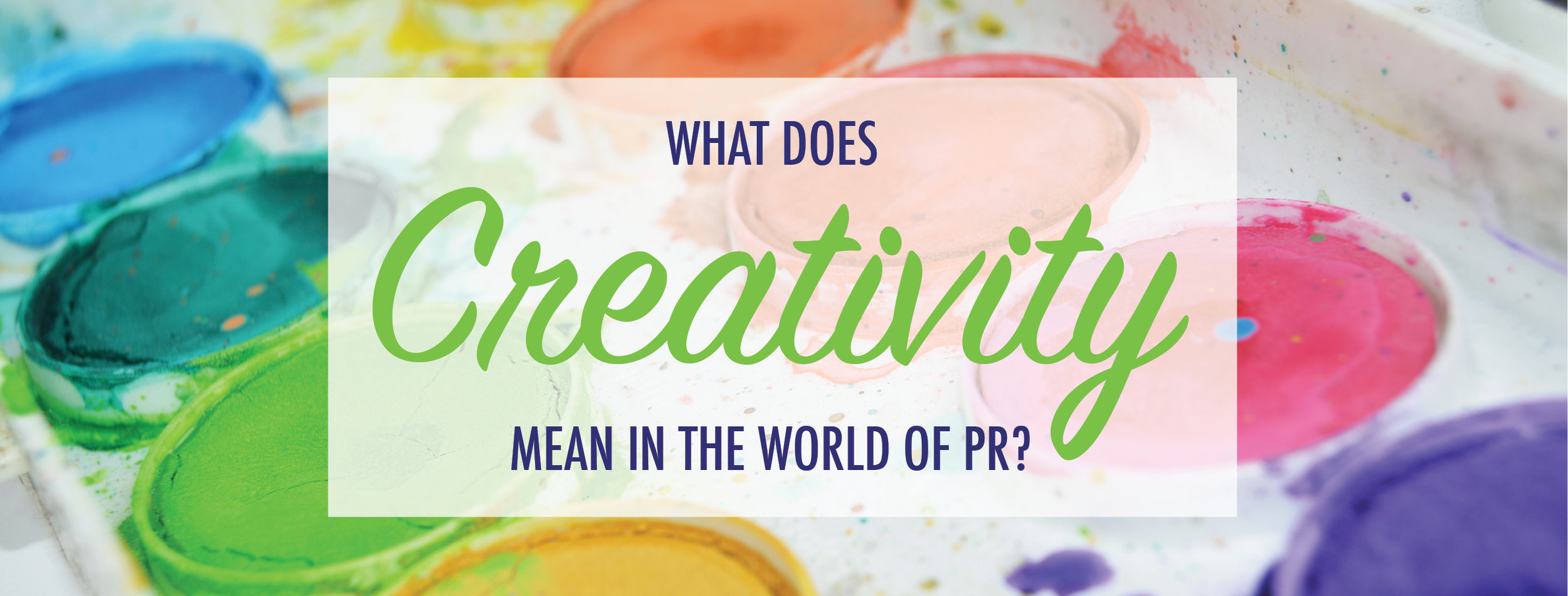 What Does "Creativity" Mean in the World of PR?
