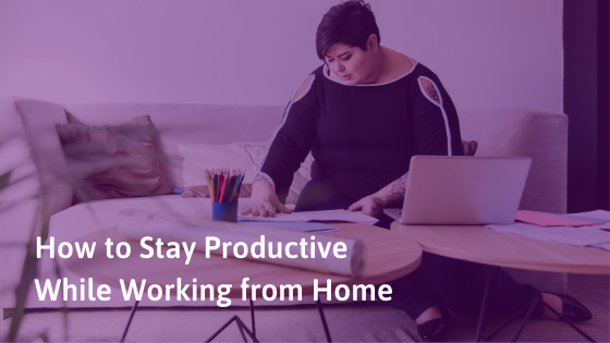 How to Stay Productive While Working from Home — GVSU PRSSA – Grand ...