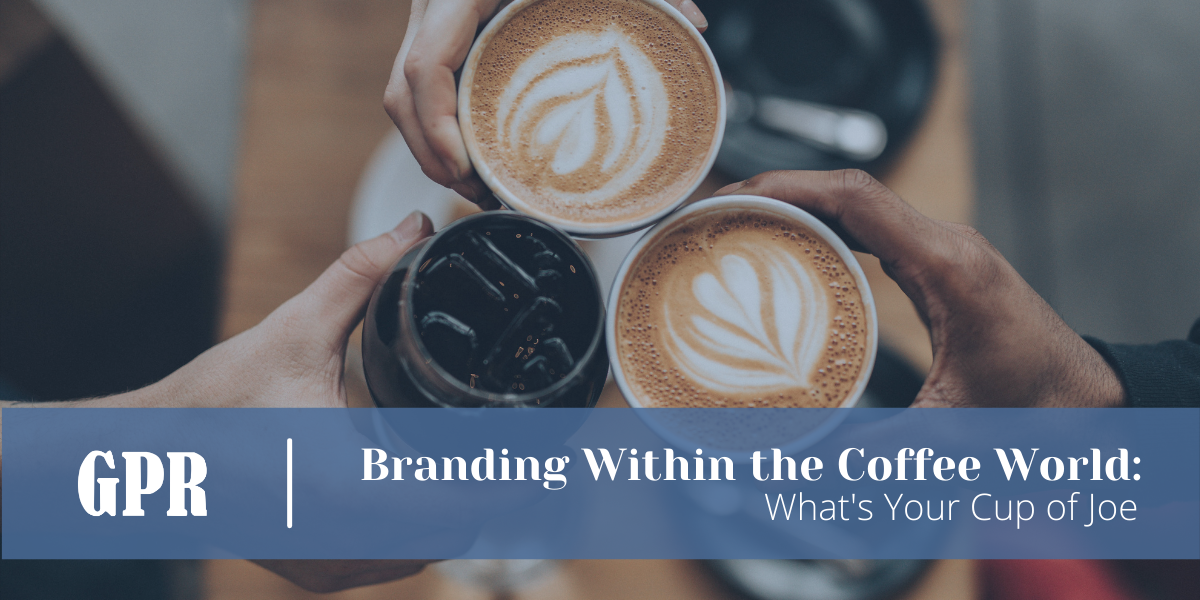 Branding Within the Coffee World: What's Your Cup of Joe?