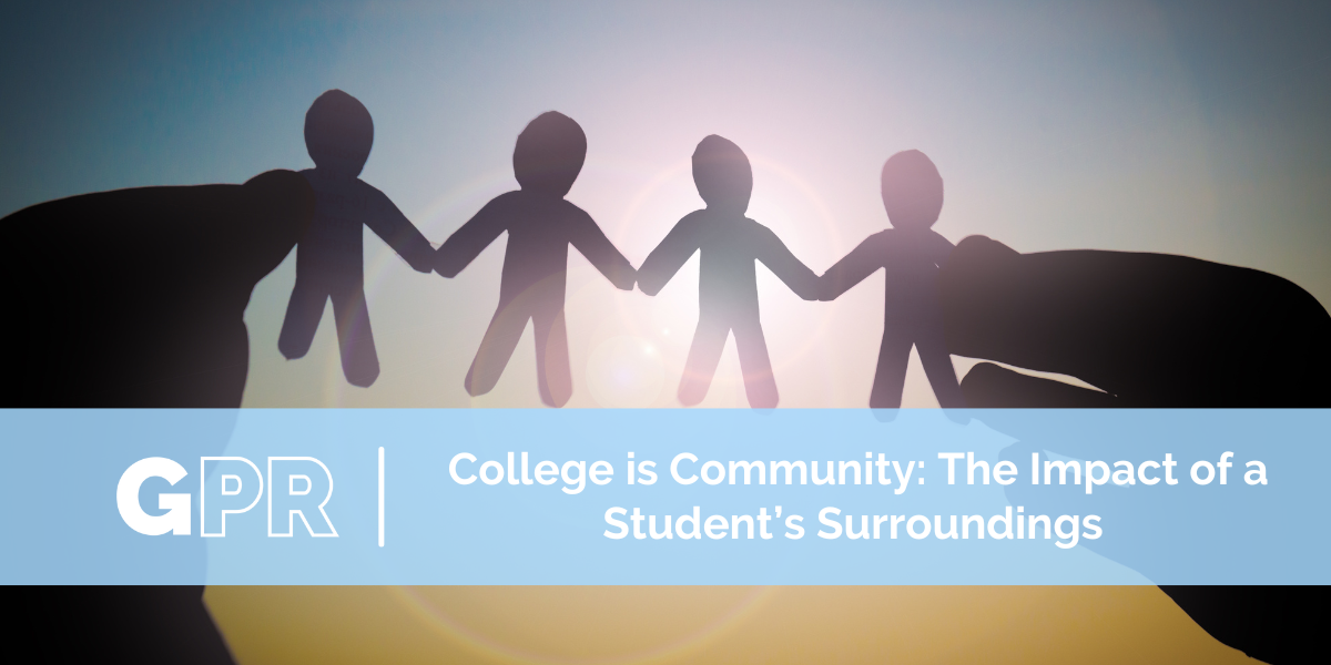 College is Community: The Impact of a Student’s Surroundings 