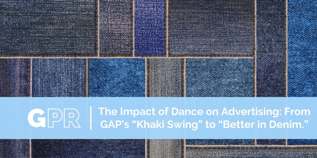 The Impact of Dance on Advertising: From GAP’s “Khaki Swing” to “Better in Denim.”