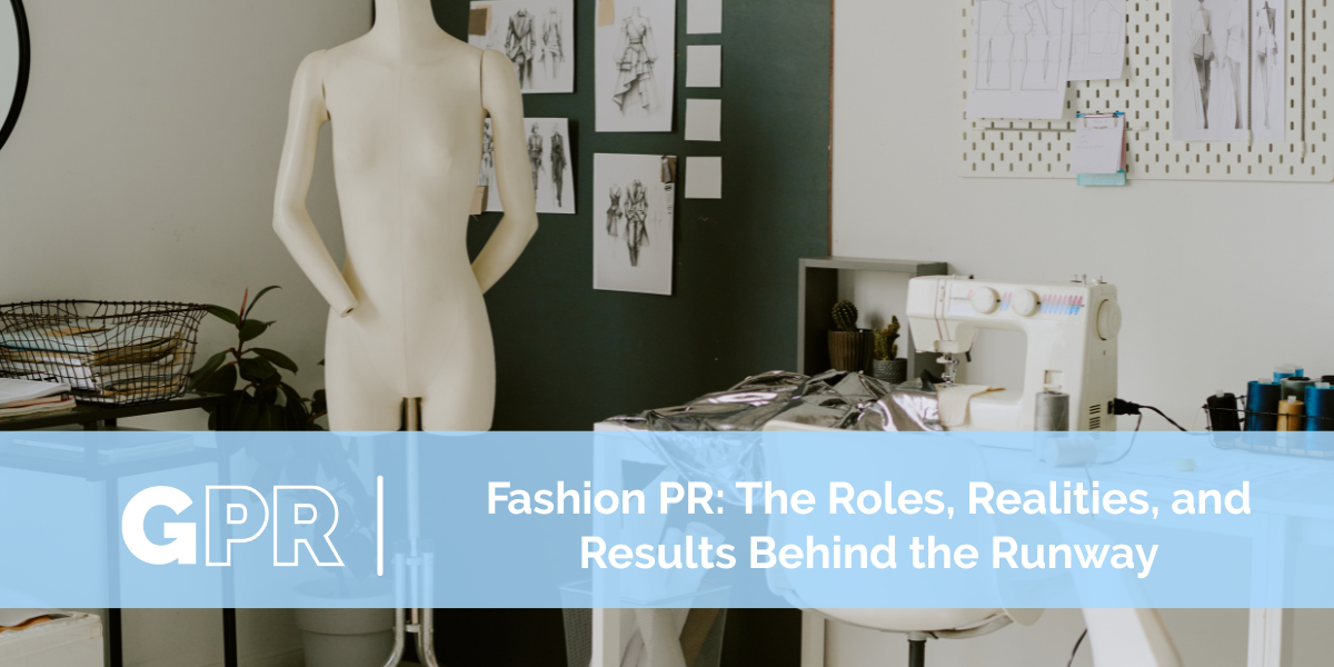 Fashion PR: The Roles, Realities, and Results Behind the Runway.