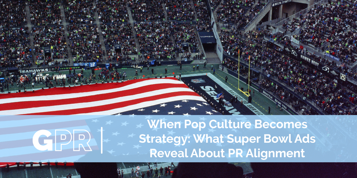 When Pop Culture Becomes Strategy: What Super Bowl Ads Reveal About PR Alignment