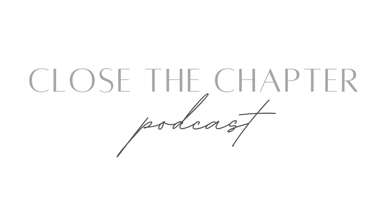 Black background with the text 'Close the Chapter podcast' in gray, elegant font.