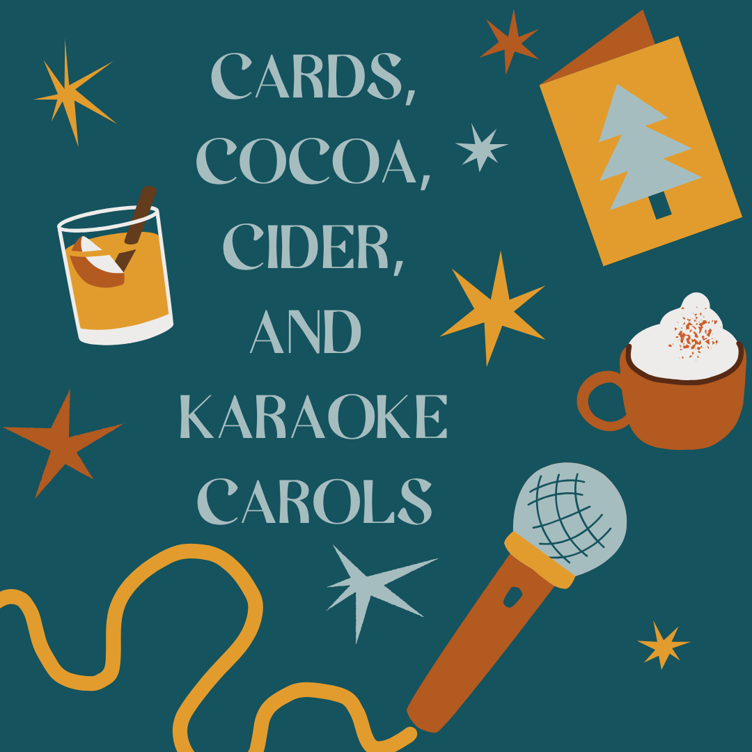 cards, cocoa, cider, & karaoke carols