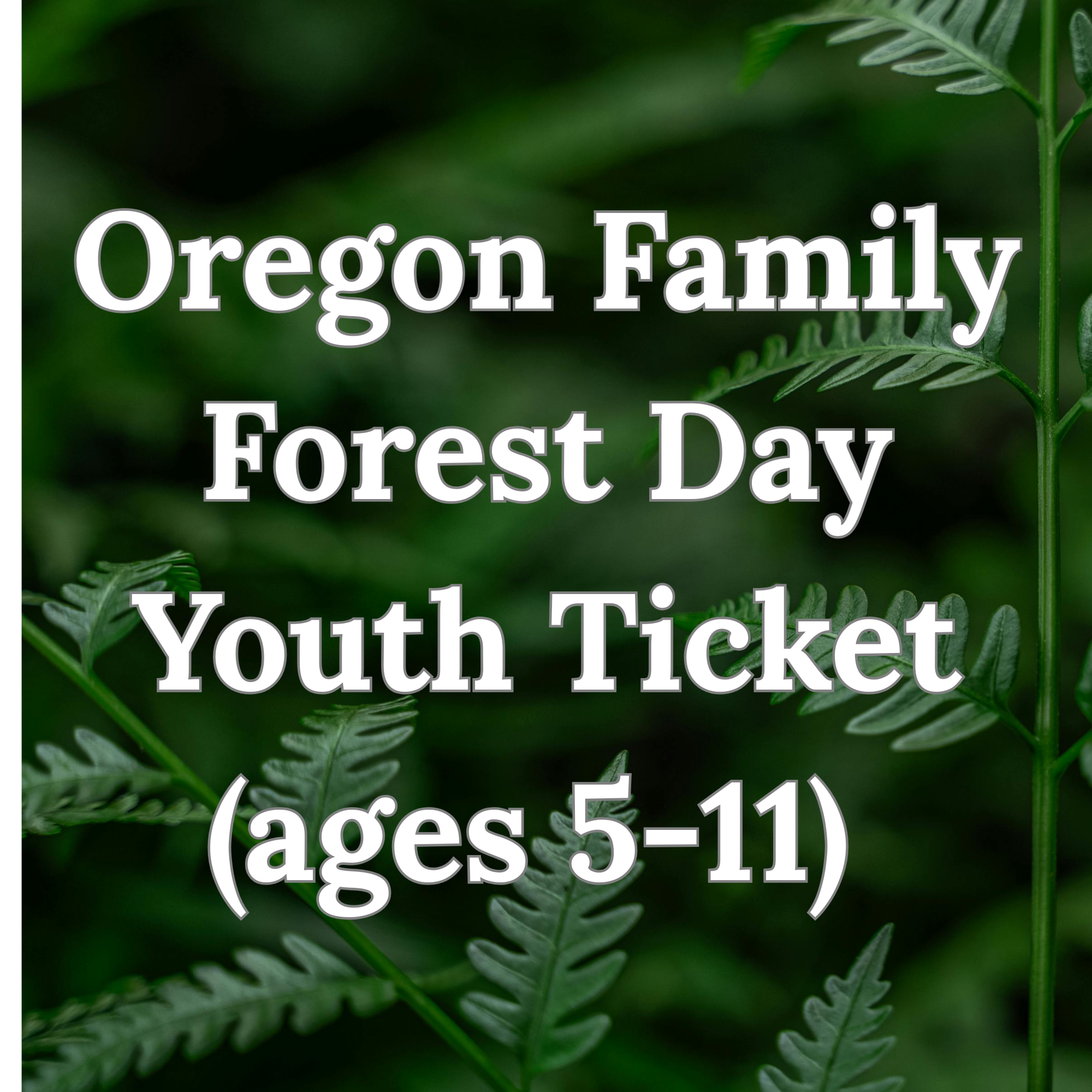 Oregon Family Forest Day - YOUTH TICKET
