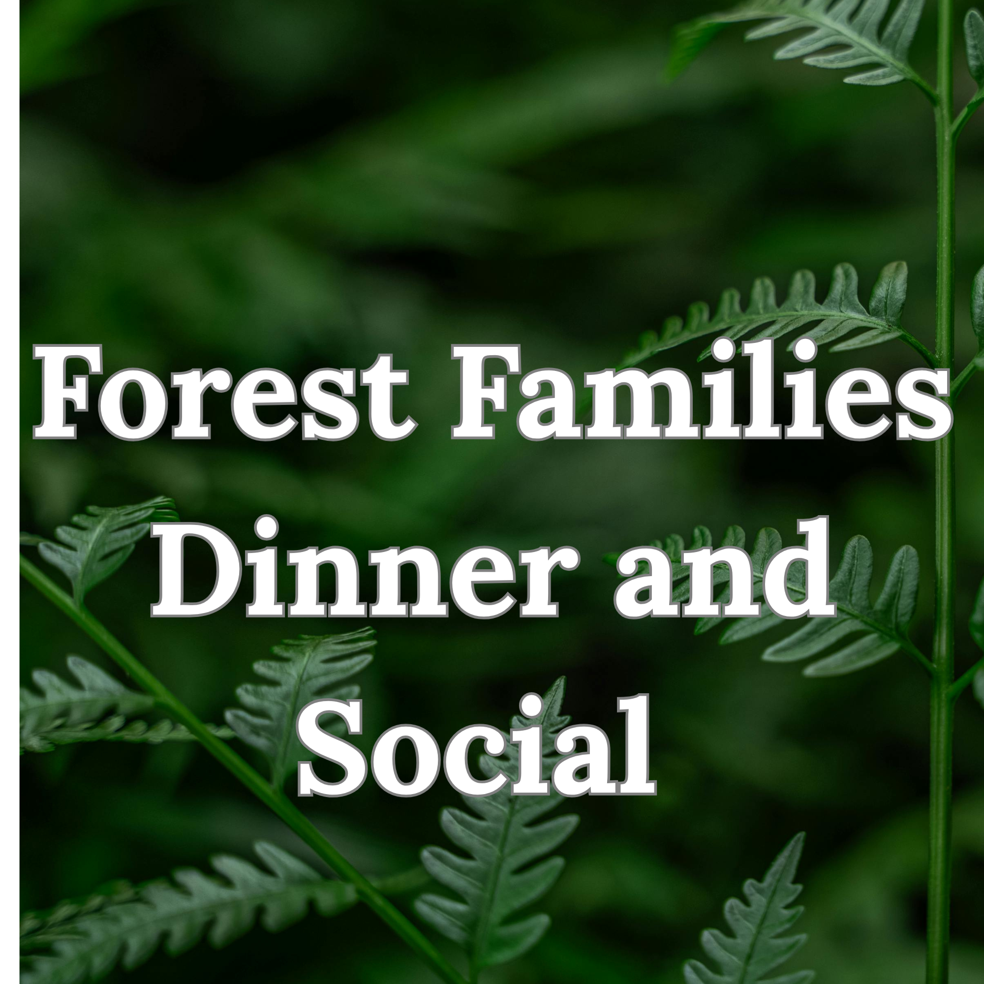 Forest Families Dinner and Social  - Thursday, June 25