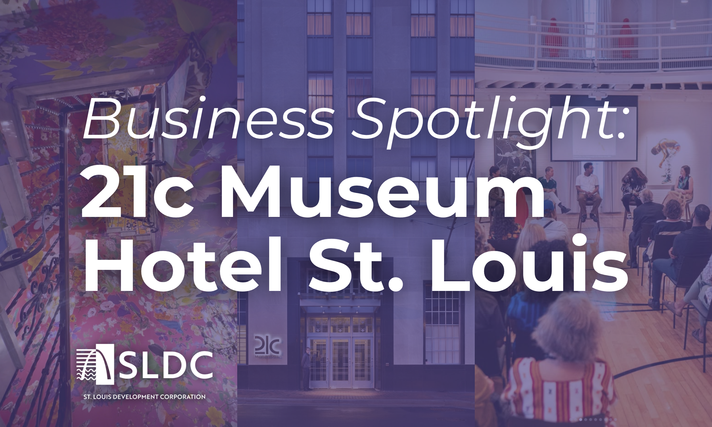 SLDC’s Support Helps 21c Museum Hotel St. Louis Bring New Life to Downtown West