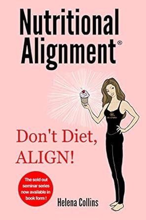 Book cover titled "Nutritional Alignment" by Helena Collins with a woman holding a cupcake and the phrase "Don't Diet, ALIGN!"