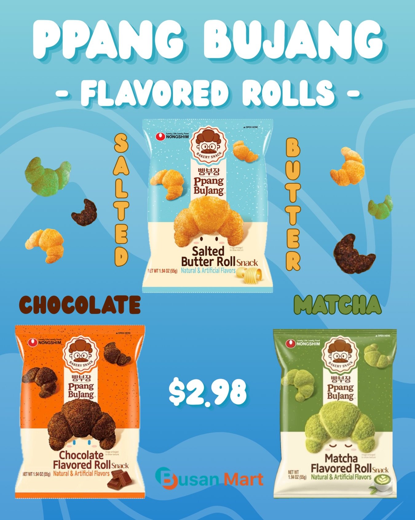 Product Feature 🥐✨

Ppang BuJang Flavored Rolls are a crispy and flavorful snack, available in three flavors!

💛Salted Butter
🤎Chocolate
💚Matcha

Come try these fun flavored rolls! 🥐😊

&mdash;&mdash;&mdash;&mdash;&mdash;&mdash;&mdash;&mdash;&md