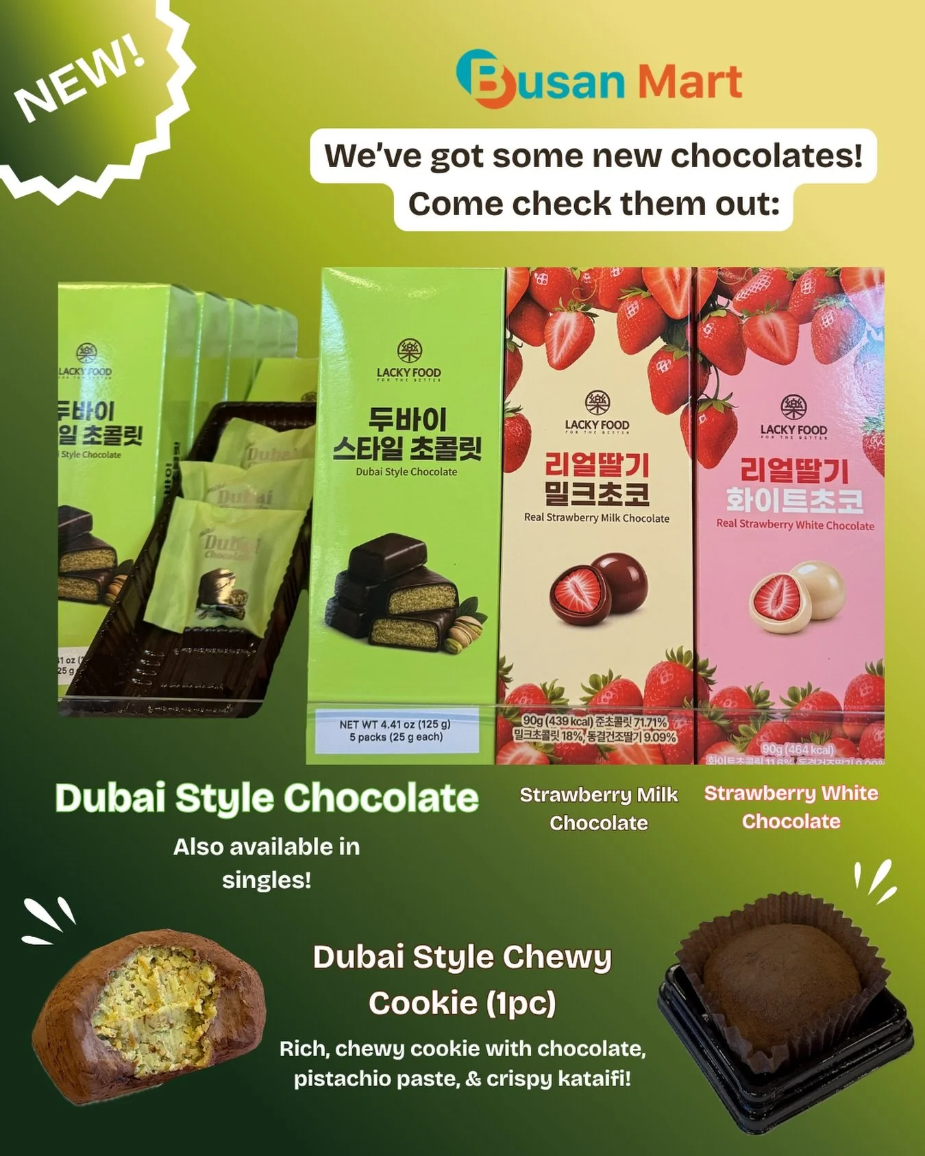 New Arrivals!! 🙌🍫💚

The VIRAL Dubai Style Chewy Cookies are here as well as three kinds of chocolates:

💚Dubai Style Chocolate (also available as singles)
🤎🍓 Strawberry Milk Chocolate
🤍🍓 Strawberry White Chocolate

Available at all locations!