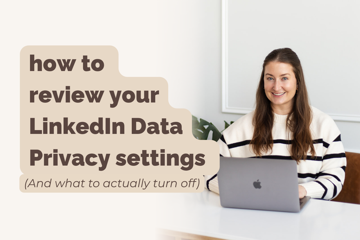 How to Review Your LinkedIn Data Privacy Settings (And What to Actually Turn Off)
