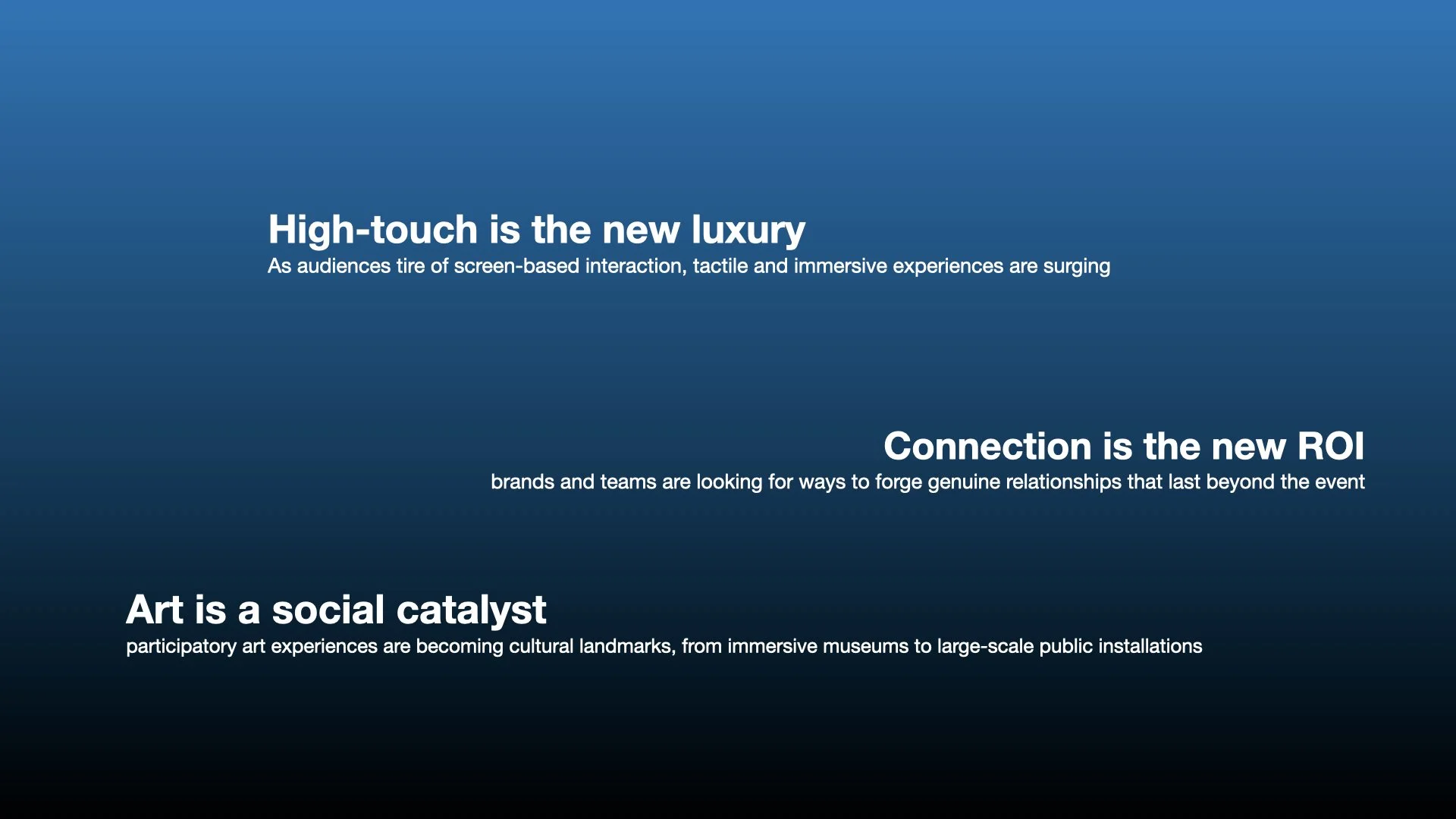 'High-touch is the new luxury,' 'Connection is the new ROI,' and 'Art is a social catalyst.'