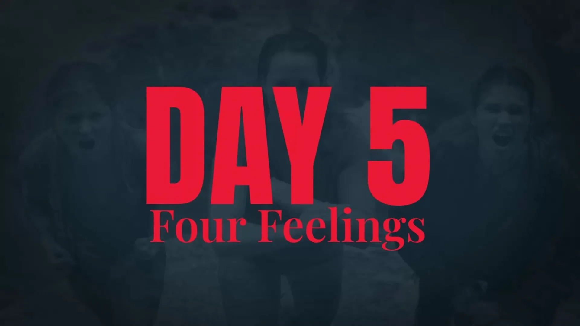 Day 5 - Four Feelings