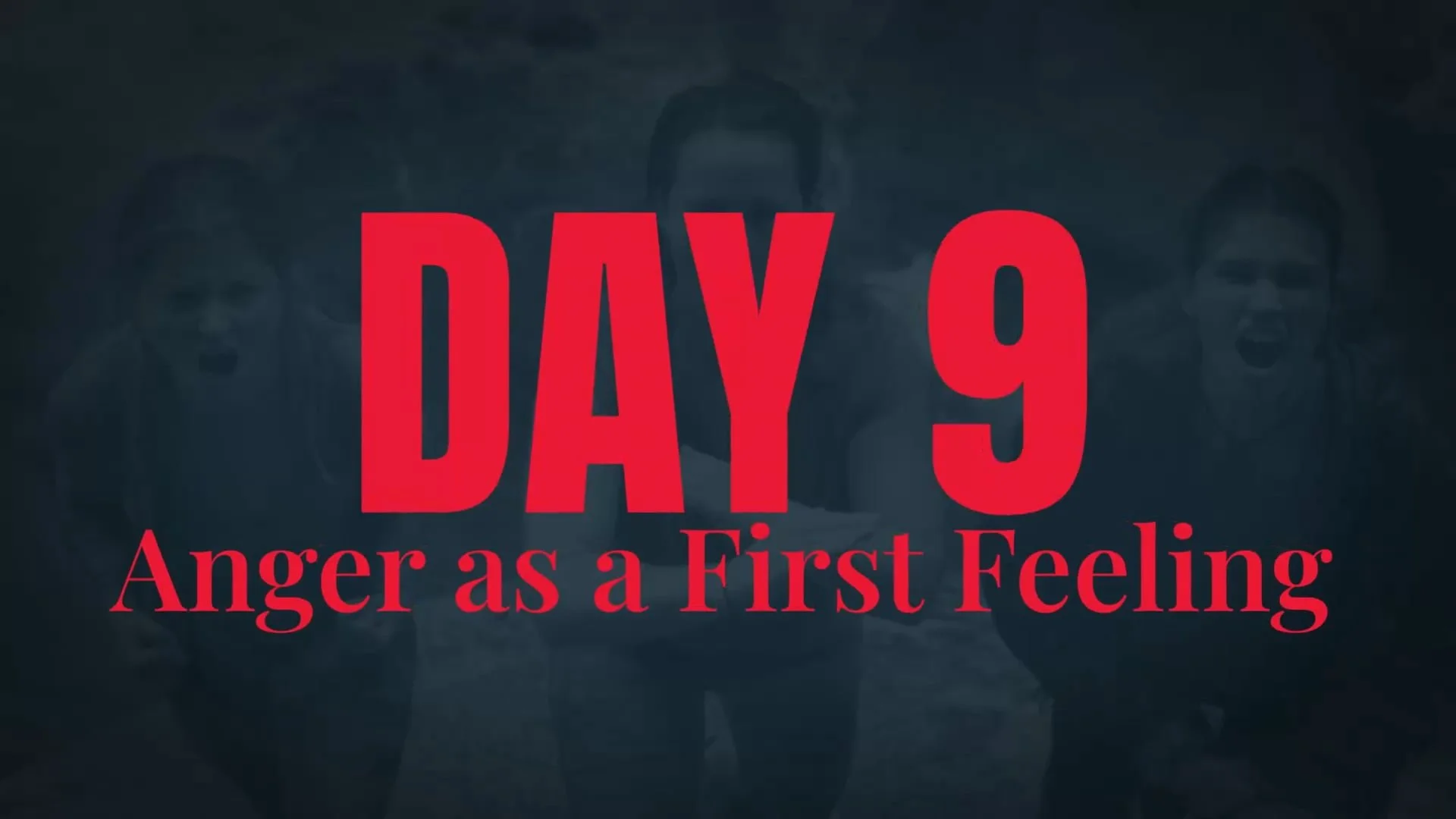 Day 9 - Anger as a First Feeling