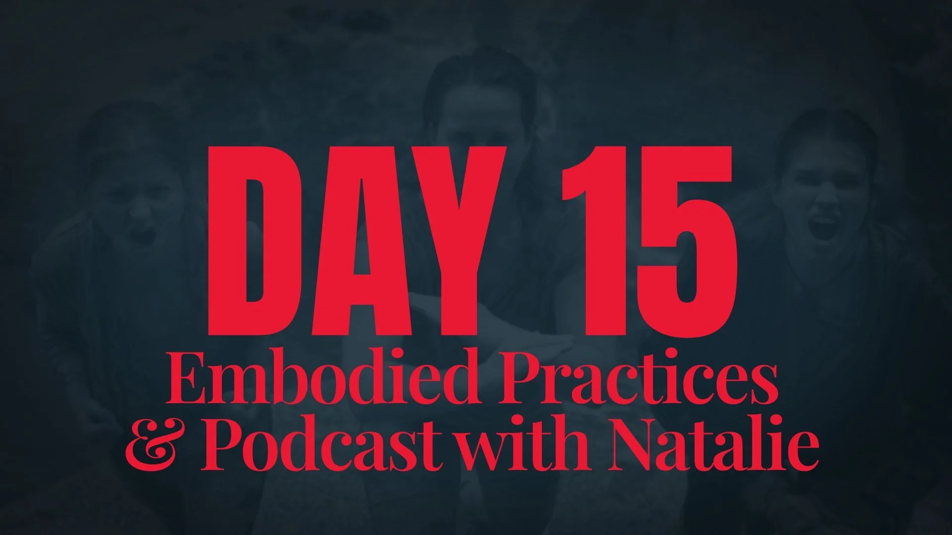 Day 15 - Embodied Practices + Podcast with Natalie