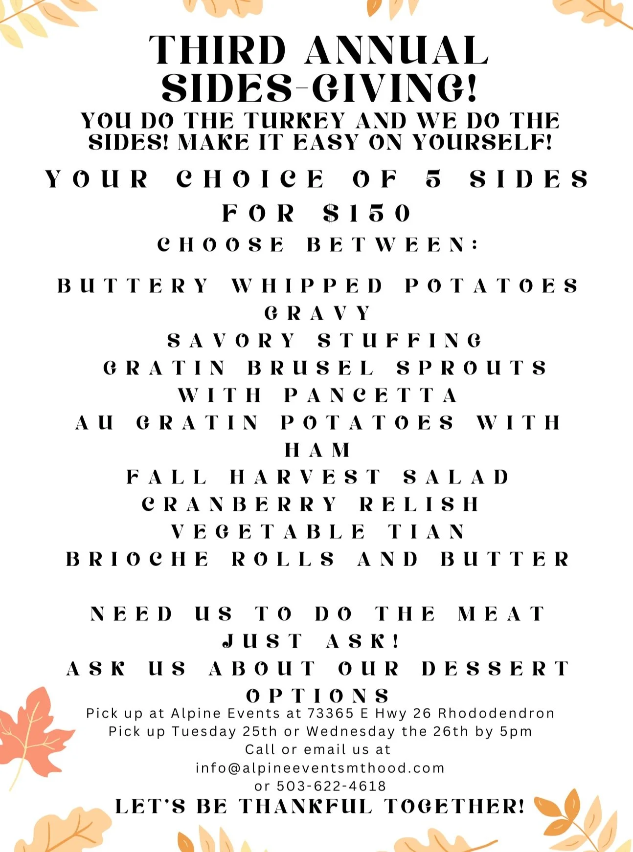 You do the bird and let us do the sides! Or make it really easy on yourself and let us cook you a fabulous Thanksgiving meal! Call 503-622-4618 to place your order!