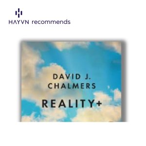 (Reality+ - David Chalmers)
This is a story that discusses the philosophy of virtual reality, but holds many lessons for contemporary reality too.