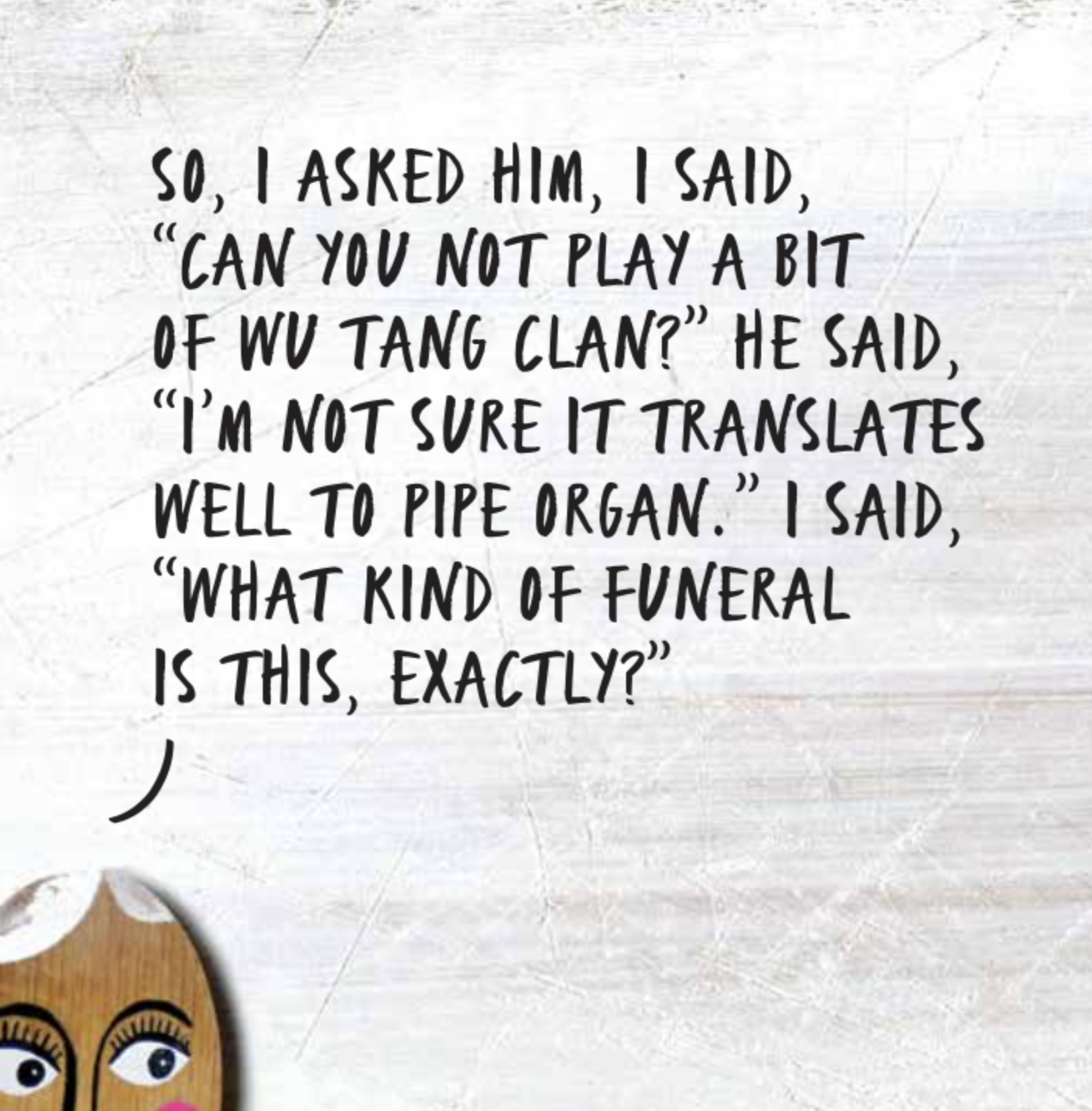A humorous quote written in black text on a light, textured background, featuring a partial cartoon face of a woman with big eyes and dark eyeliner in the bottom left corner.
