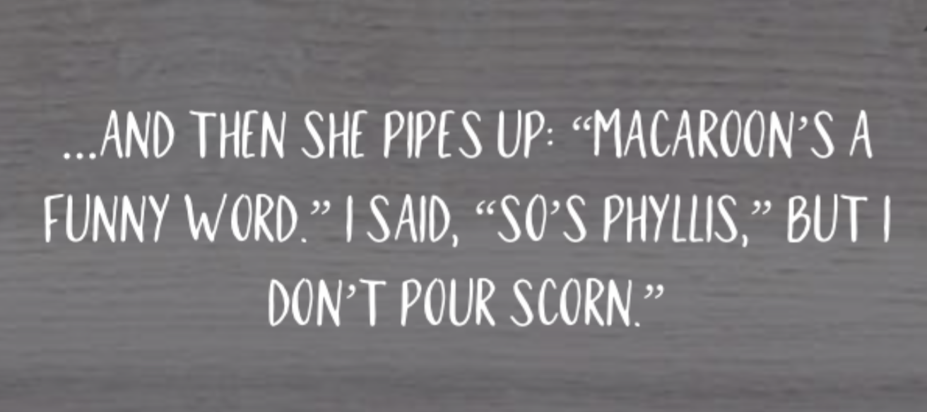 A quote about a humorous story involving macaroni and scorn on a gray wooden background.