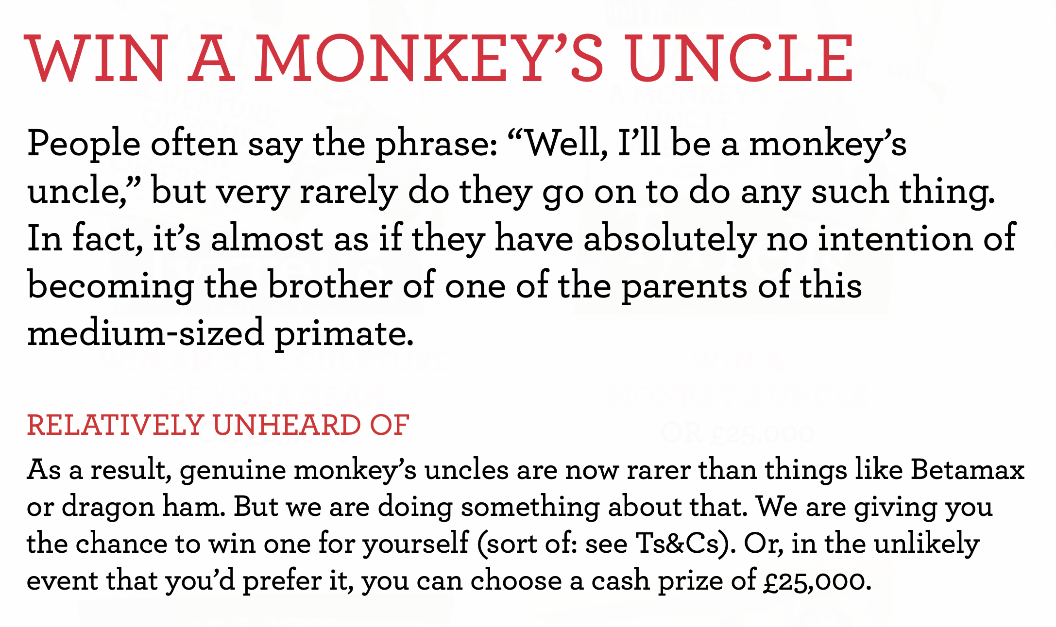 Promotional page with the headline "Win a Monkey's Uncle" in large red text. The page features a paragraph explaining that people often joke about being a "monkey's uncle" but do not usually act on it. It mentions a chance to win a cash prize or a different reward, with additional details about the contest and its rarity, emphasizing the event's exclusivity and prize options.