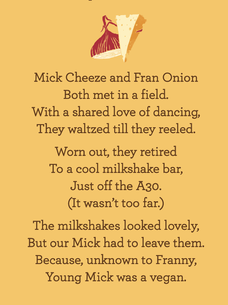 Poem about Mick Cheeze and Fran Onion meeting in a field, dancing, aging, going to a milkshake bar after dropping off milkshakes, and Mick being a vegan.