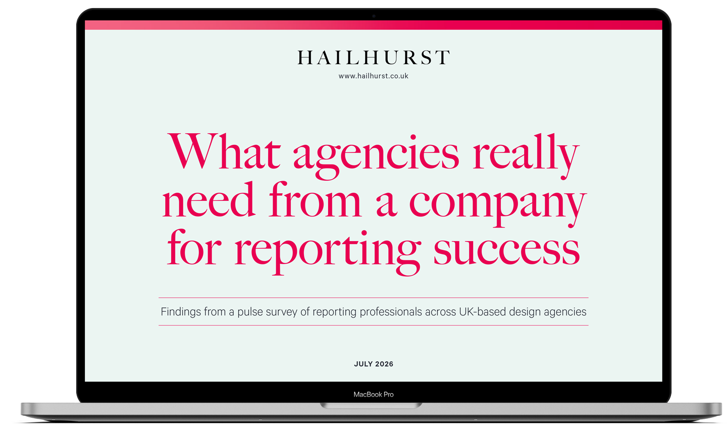 Cover page of a report titled 'What agencies really need from a company for reporting success' with the subtitle 'Findings from a pulse survey of reporting professionals across UK-based design agencies' published in July 2026 by Hailhurst, shown on a MacBook Pro screen.
