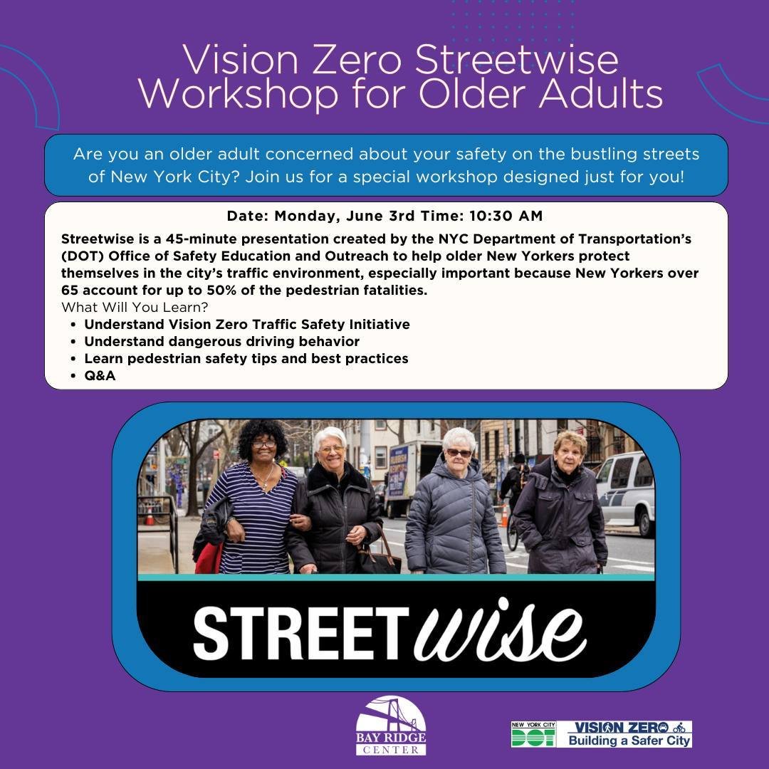 Empower Yourself: Navigating NYC Streets Safely - Join Our Vision Zero Streetwise Workshop for Older Adults! Learn essential safety tips, understand dangerous driving behaviors, and get your questions answered. Don't miss out on protecting yourself i