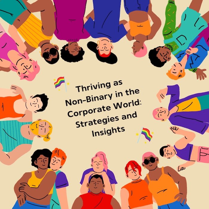 Thriving as a Non-Binary Professional: Strategies for Success in Today’s Corporate World