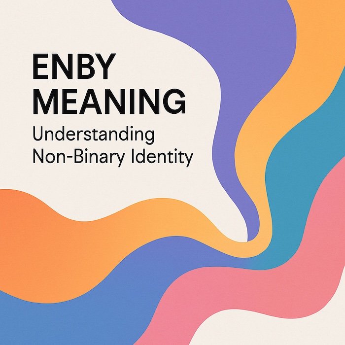 Enby Meaning: Understanding Non-Binary Identity in 2025 & Beyond