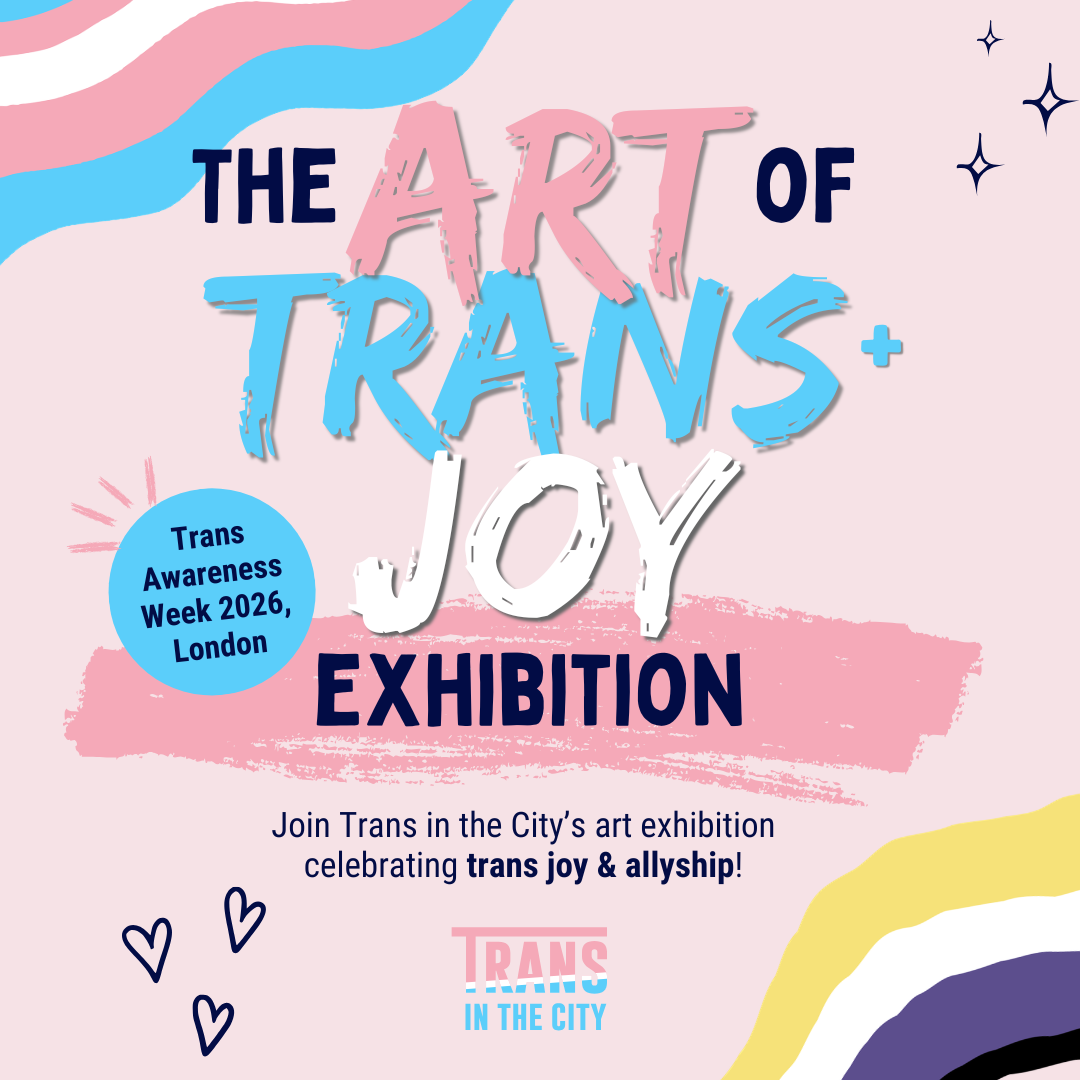 Trans in the City Launches 'The Art of Trans+ Joy' 2026, Calling on Artists Across the UK to Celebrate Joy, Pride and Allyship