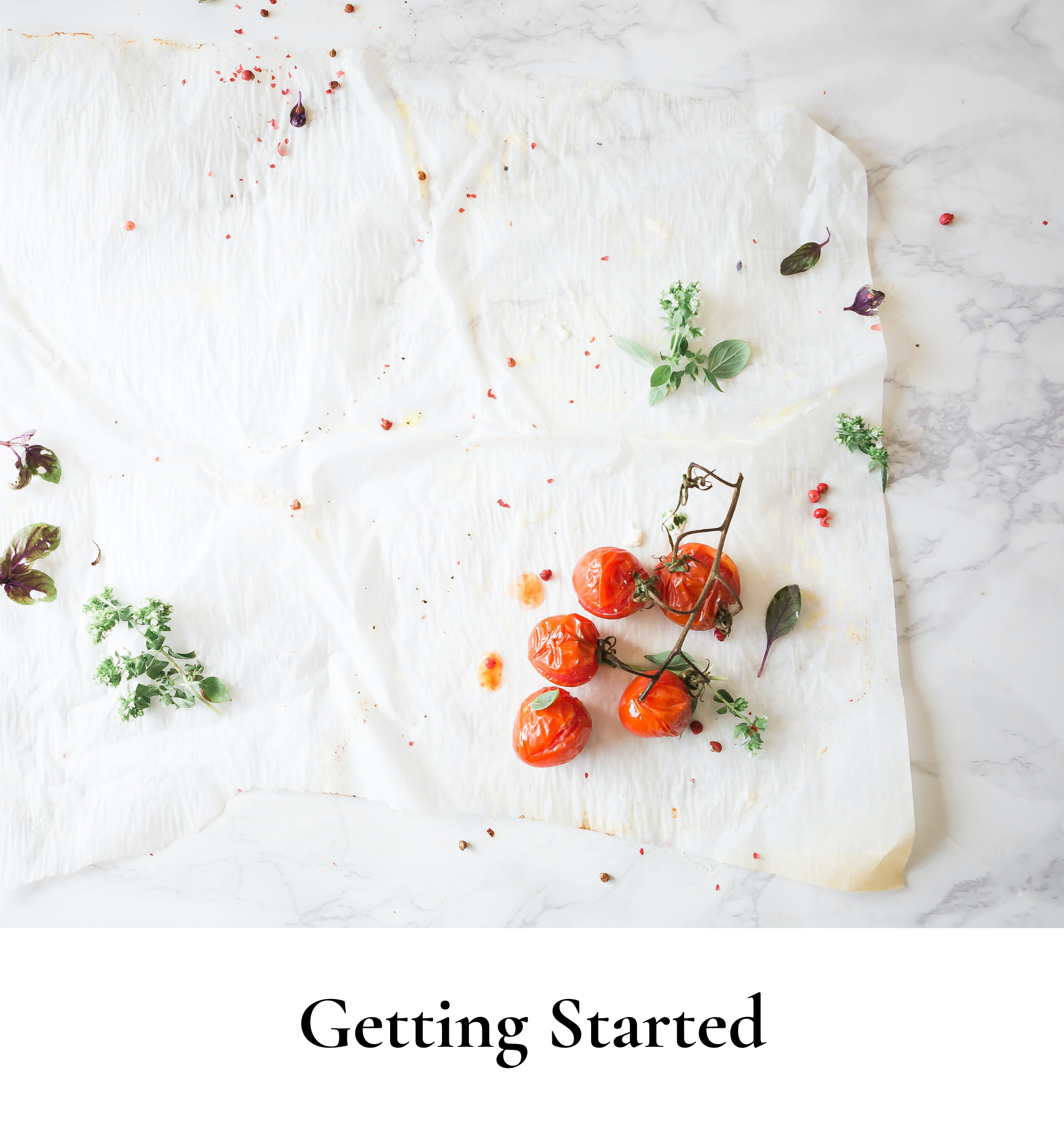 Fresh cherry tomatoes and various herbs on crumpled white parchment paper, labeled 'Getting Started'.