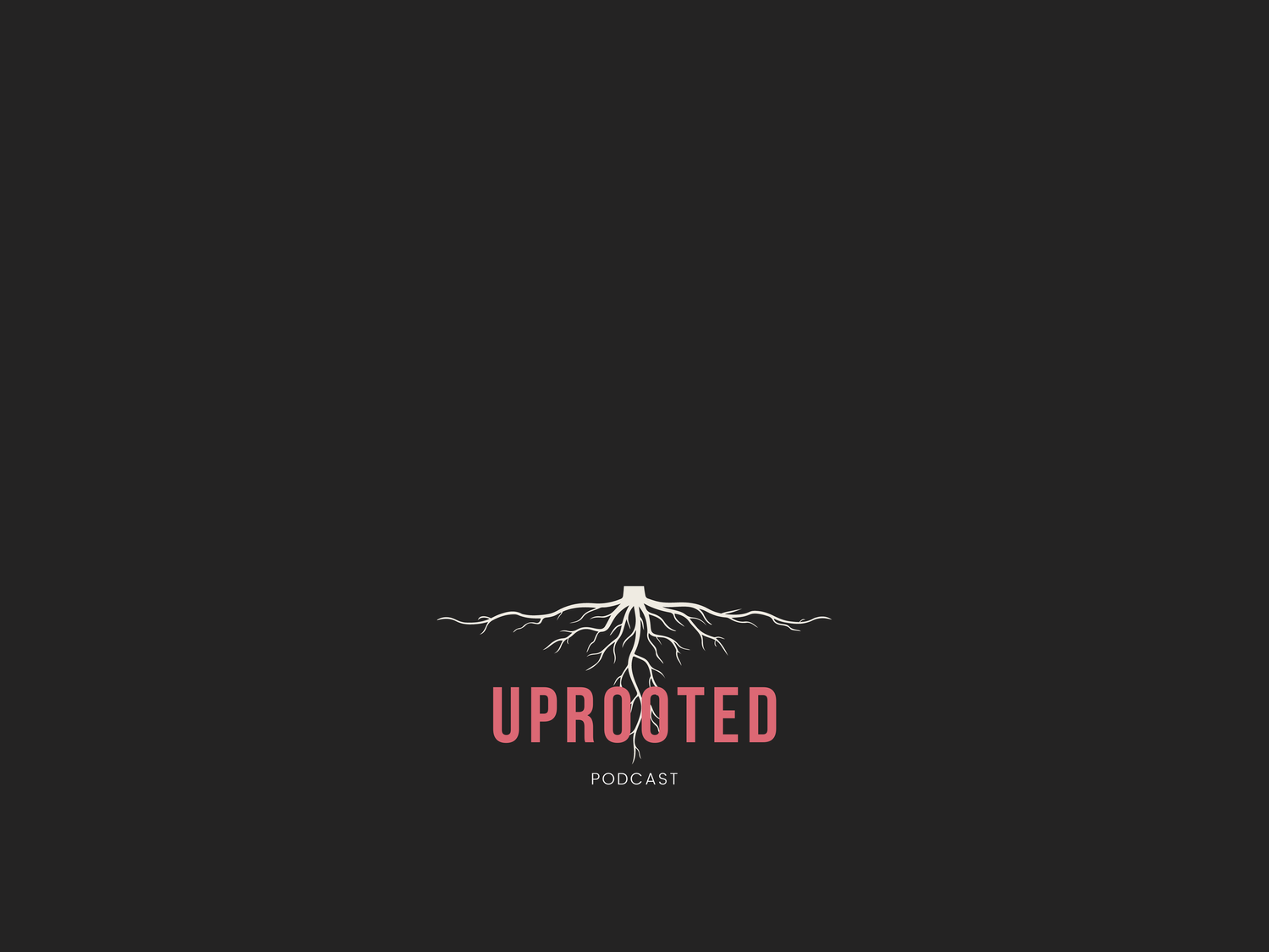THE UPROOTED PODCAST