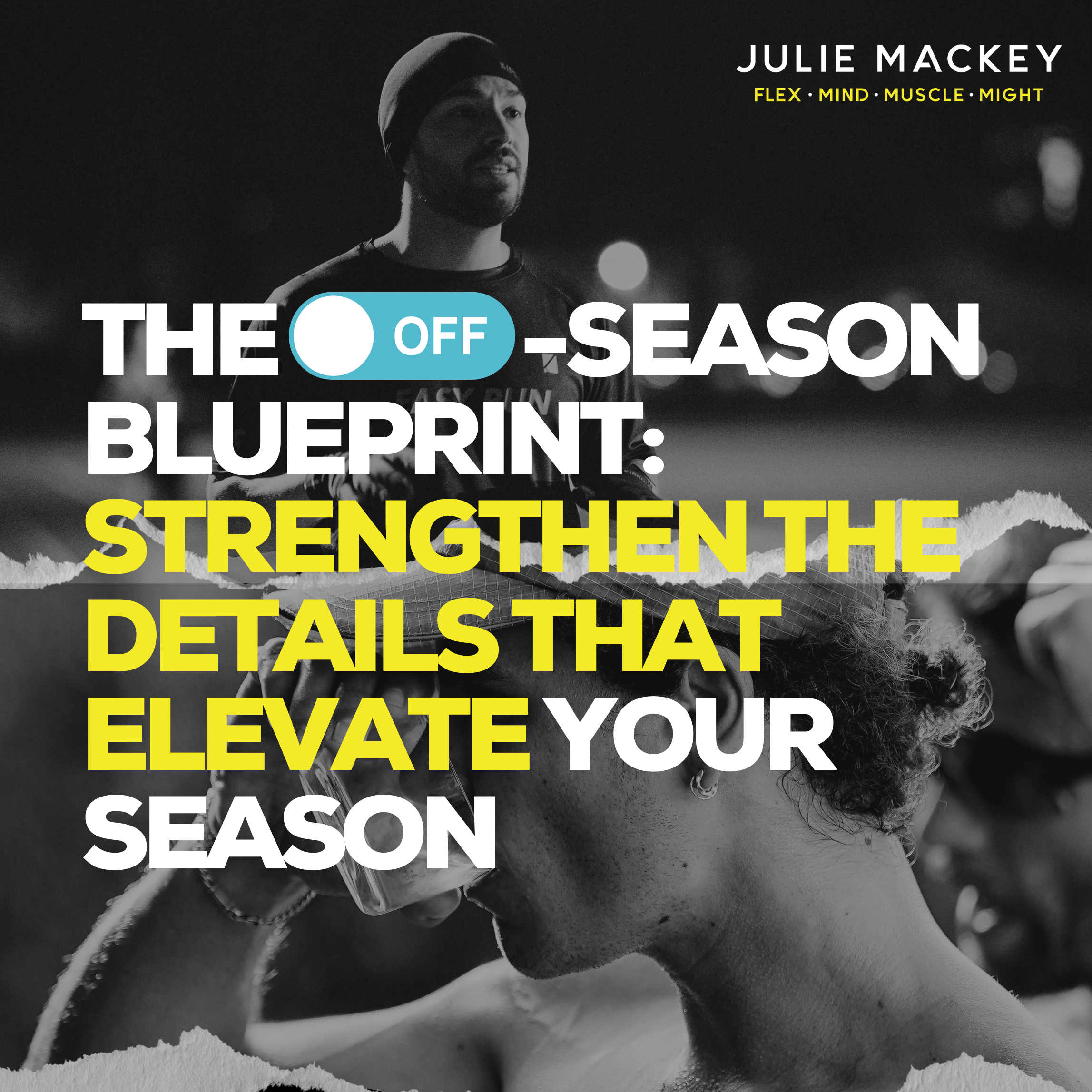 The Off-Season Blueprint: Strengthen the Details That Elevate Your Season