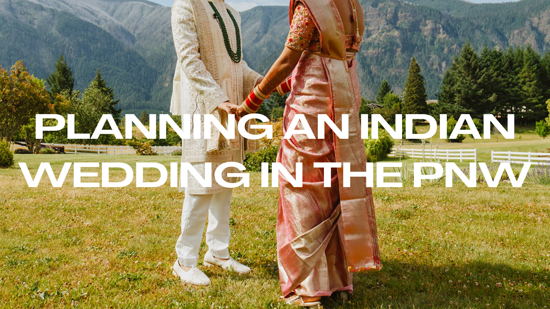 How To Plan An Indian Wedding in the Pacific Northwest