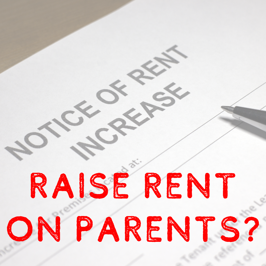 Raise Rent on Parents?