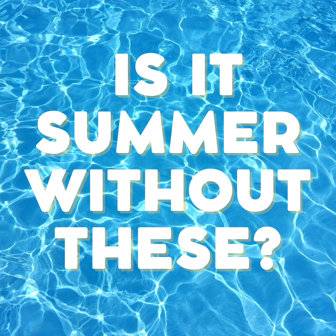 Imagine Summer Without These!