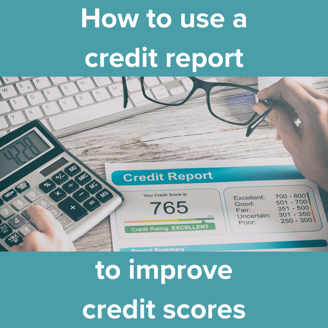 How to Use Credit Reports to Improve Credit Scores