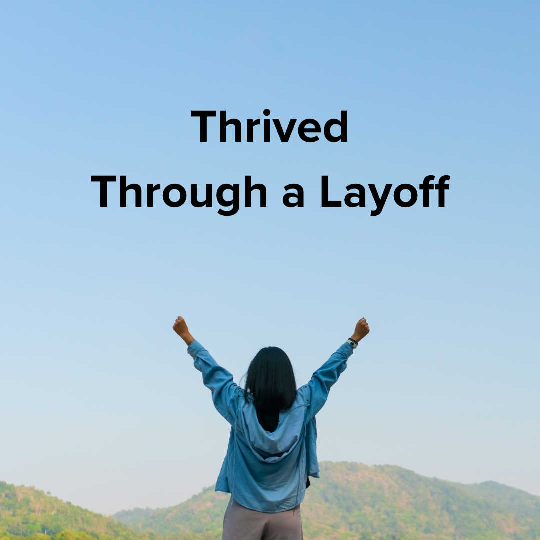 Case Study: Thrived Through a Layoff