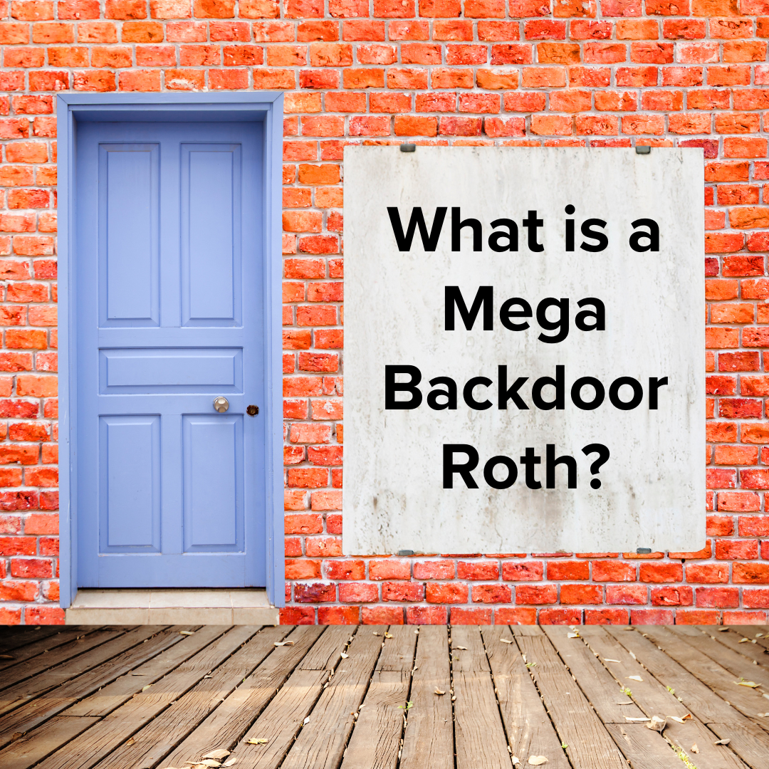 What Is a Mega Backdoor Roth?
