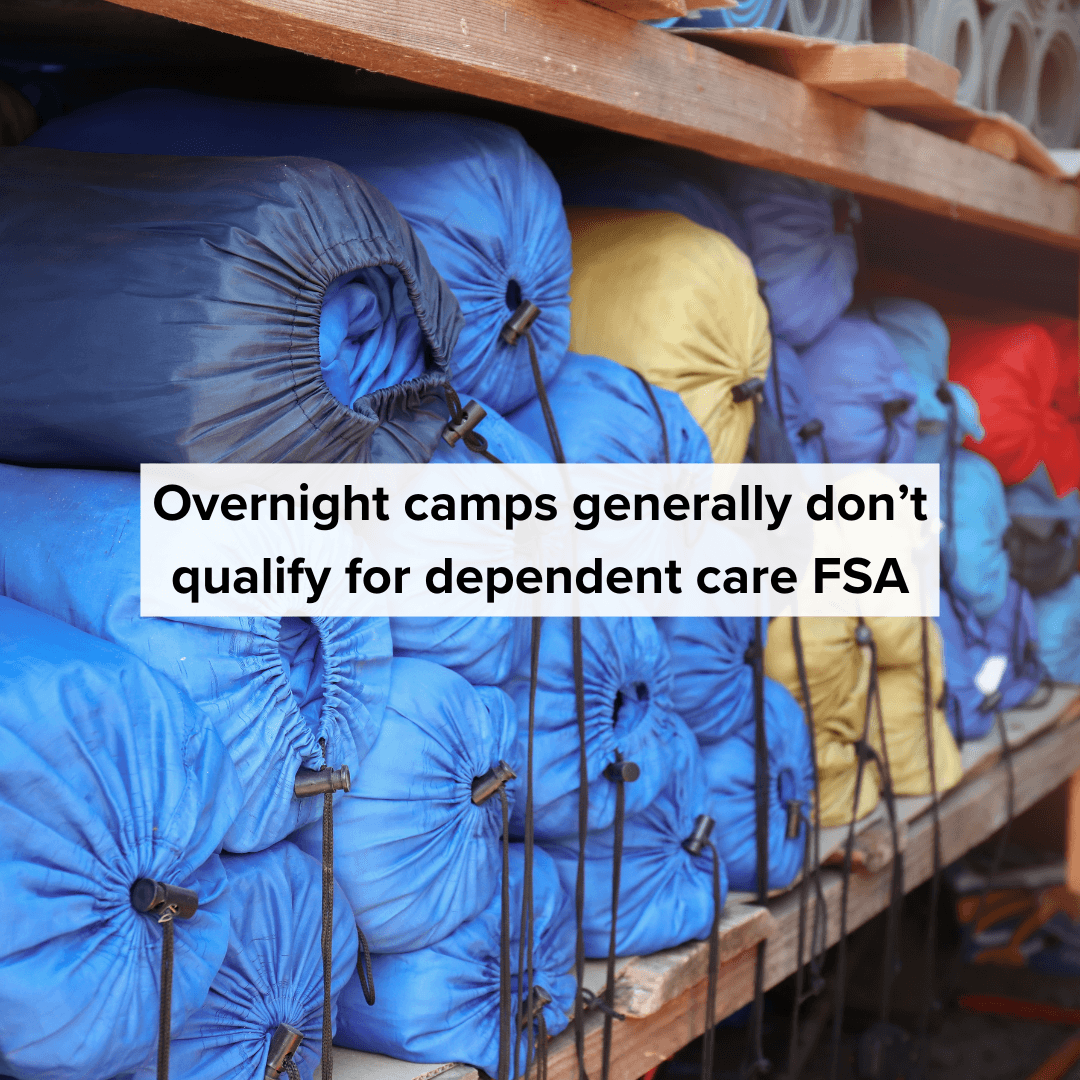 Title: "Overnight camps generally don't qualify for dependent care FSA" black in the middle. The image is of many sleeping backs stacked up at a camp.