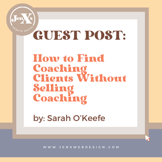 How to Find Coaching Clients Without Selling Coaching