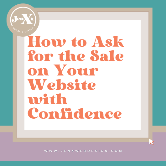 How to Ask for the Sale on Your Website with Confidence