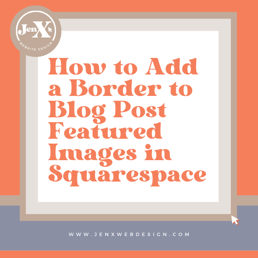 How to Add a Border to Blog Post Featured Images in Squarespace