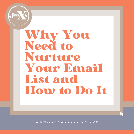 Why You Need to Nurture Your Email List and How to Do It