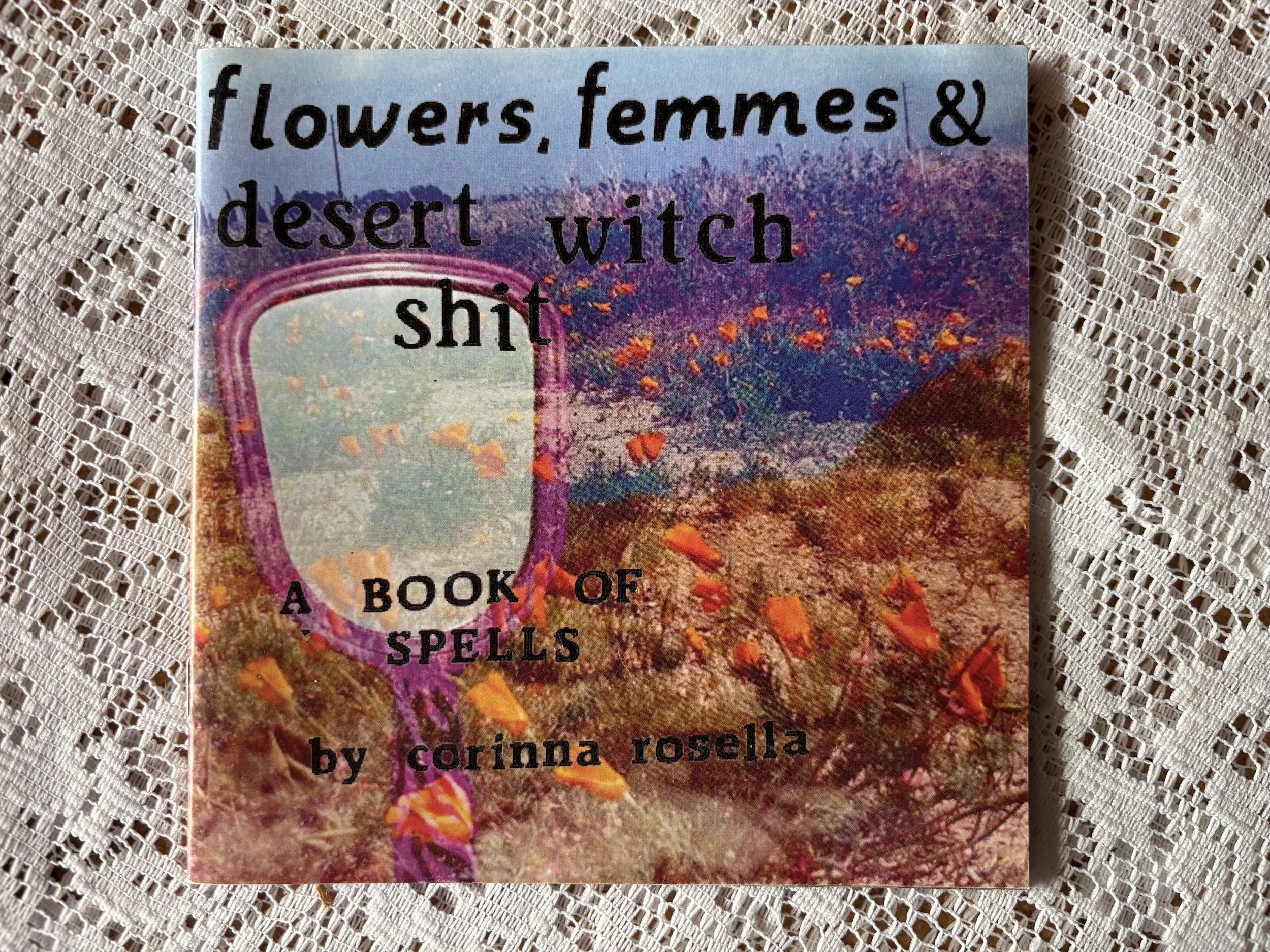 Flowers, Femmes and Desert Witch Shit Oracle zine